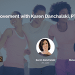 Mindful Movement with Karen Danchalski, PT, DPT